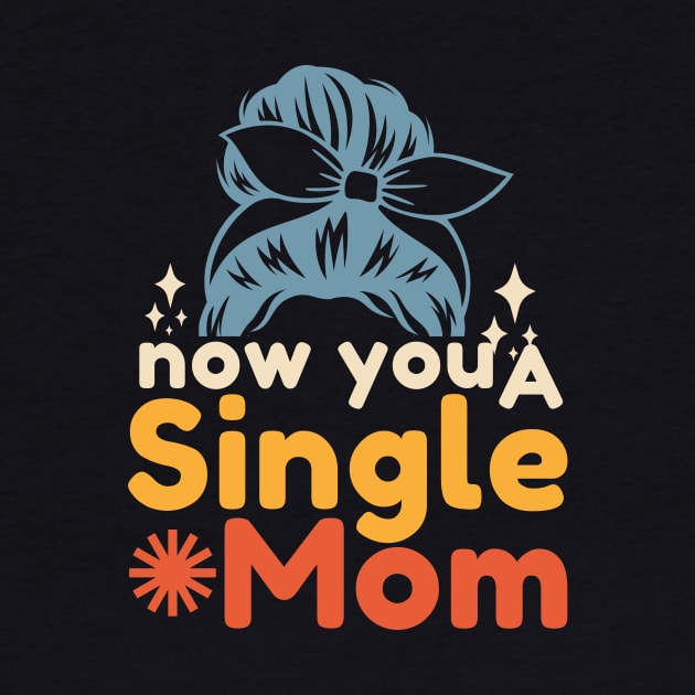 Now You A Single Mom by Point Shop